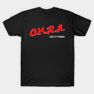 O.K.R.A Eat It Fried T-Shirt